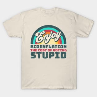 Enjoy Bidenflation! The Cost of Voting Stupid T-Shirt